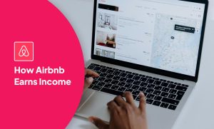 How Airbnb Earns Income: Exploring Its Monetization Tactics