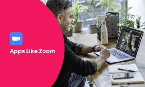 Apps Like Zoom: Feature-Rich Video Conferencing Solutions Compared